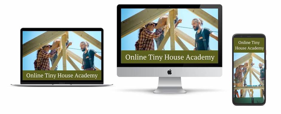 Online Tiny House Building Course on a computer, laptop or phone Online Tiny House Building Course on a computer, laptop or phone